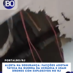 Alerta na Segurança: Facções adotam tática da Guerra da Ucrânia e usam drones com explosivos no RJ